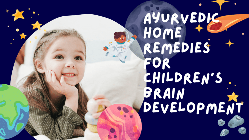 Ayurvedic Home Remedies For Children's Brain Development