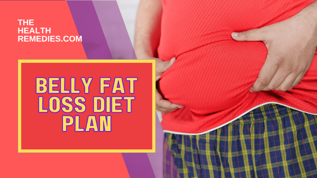 Belly Fat Loss Diet Plan | Health Remedies