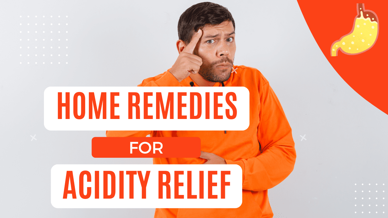 Home Remedies for Acidity Relief