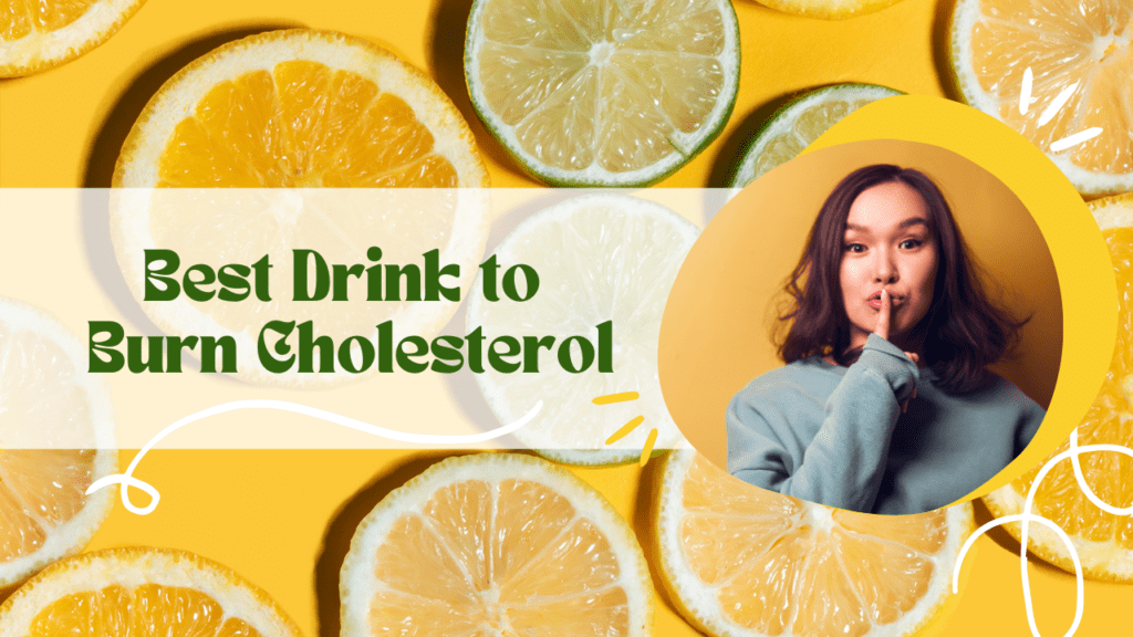 Best Drink to Burn Cholesterol