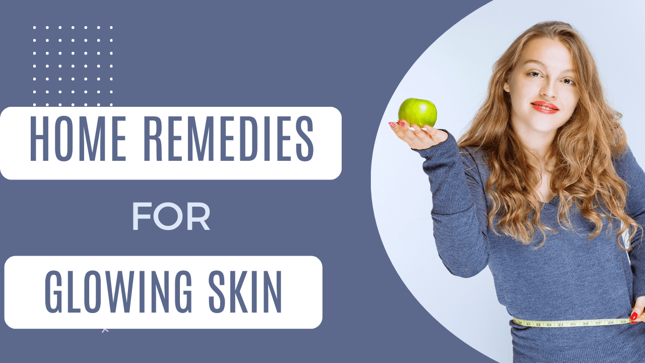 Home Remedies For Glowing Skin